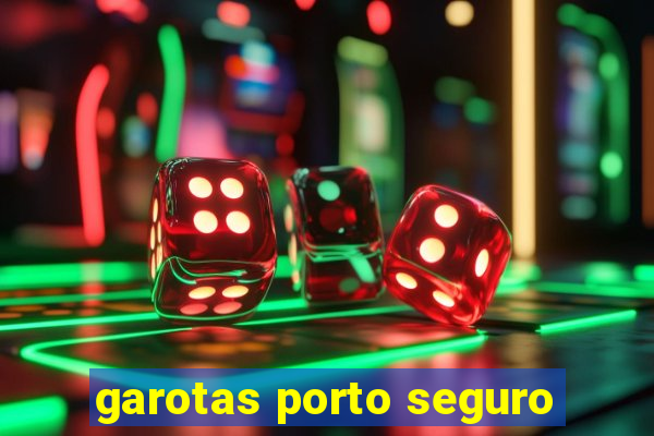 garotas porto seguro